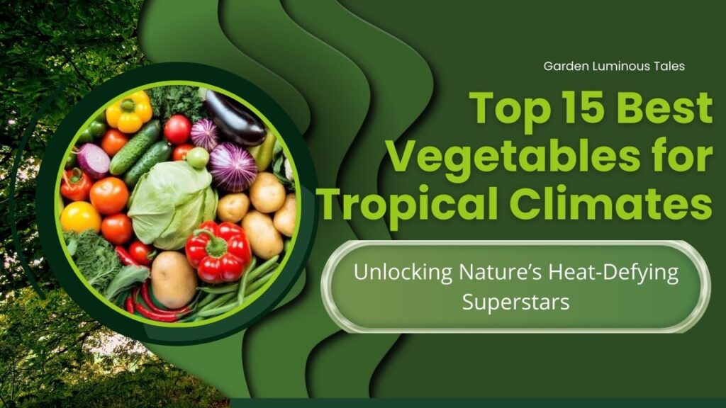 Best Vegetables for Tropical Climates